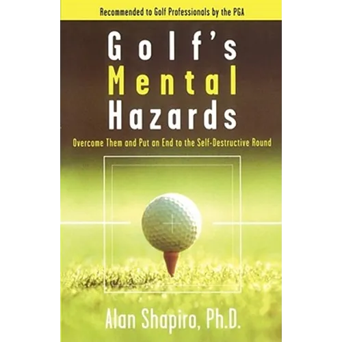 Golf's Mental Hazards: Overcome Them and Put an End to the Self-Destructive Round - Paperback