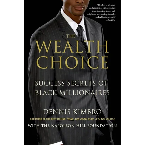 The Wealth Choice: Success Secrets of Black Millionaires - Paperback