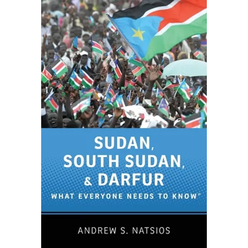 Sudan, South Sudan, and Darfur: What Everyone Needs to Know(r) - Paperback
