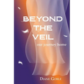Beyond the Veil: Our Journey Home
