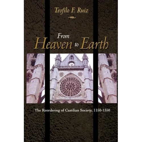 From Heaven to Earth: The Reordering of Castilian Society, 1150-1350