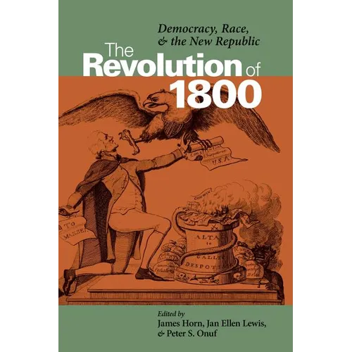 The Revolution of 1800: Democracy, Race, and the New Republic - Paperback