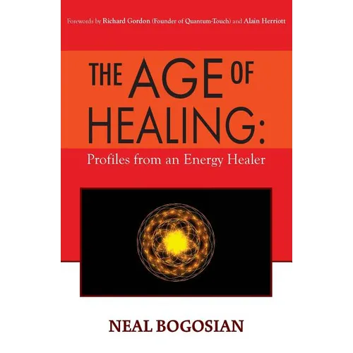 The Age of Healing: Profiles from an Energy Healer - Paperback