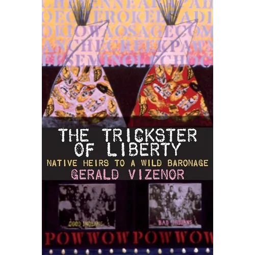The Trickster of Liberty: Native Heirs to a Wild Baronage Volume 50 - Paperback