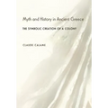 Myth and History in Ancient Greece: The Symbolic Creation of a Colony