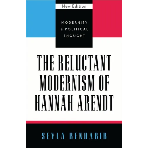 The Reluctant Modernism of Hannah Arendt - Paperback