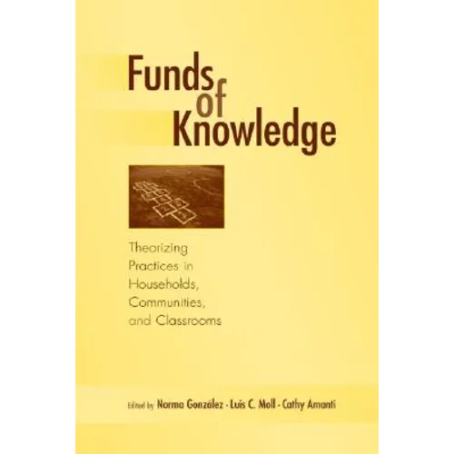 Funds of Knowledge: Theorizing Practices in Households, Communities, and Classrooms - Paperback