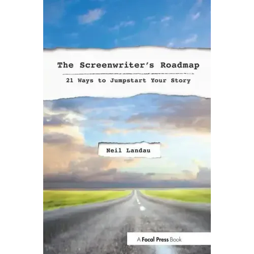 The Screenwriter's Roadmap: 21 Ways to Jumpstart Your Story - Paperback