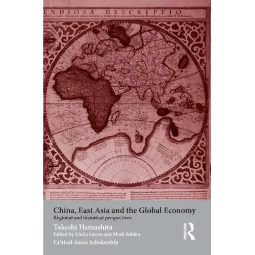 China, East Asia and the Global Economy: Regional and Historical Perspectives - Paperback