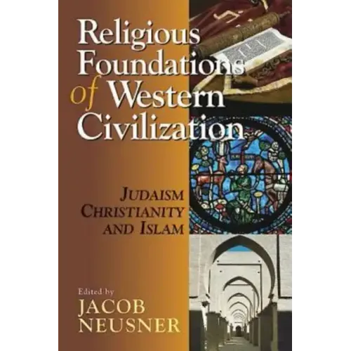 Religious Foundations of Western Civilization: Judaism, Christianity, and Islam - Paperback