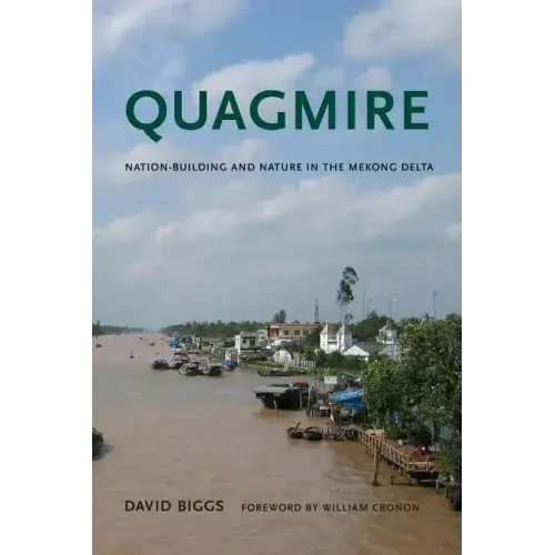 Quagmire: Nation-Building and Nature in the Mekong Delta - Paperback