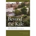 Beyond the Kale: Urban Agriculture and Social Justice Activism in New York City