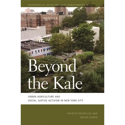 Beyond the Kale: Urban Agriculture and Social Justice Activism in New York City - Paperback