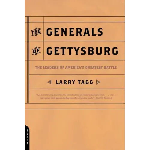 The Generals of Gettysburg: The Leaders of America's Greatest Battle - Paperback