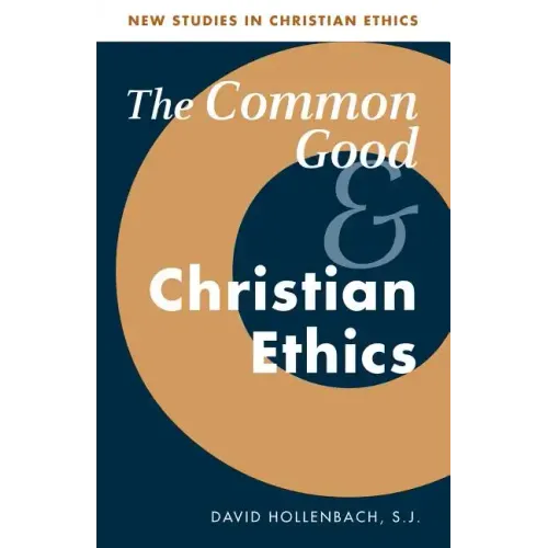 The Common Good and Christian Ethics - Paperback