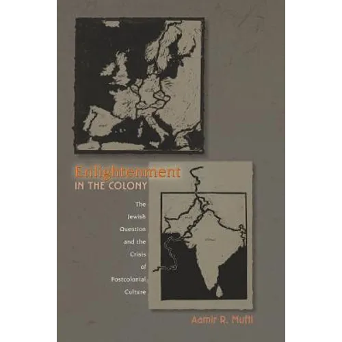 Enlightenment in the Colony: The Jewish Question and the Crisis of Postcolonial Culture