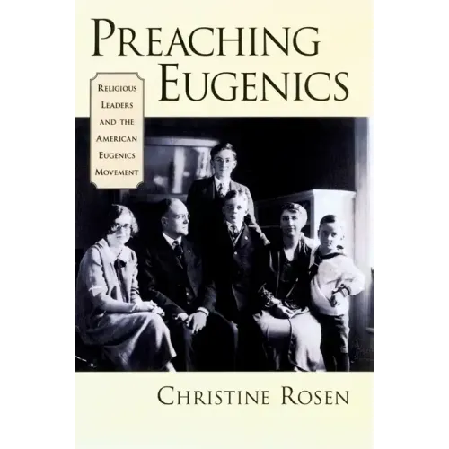 Preaching Eugenics: Religious Leaders and the American Eugenics Movement - Hardcover