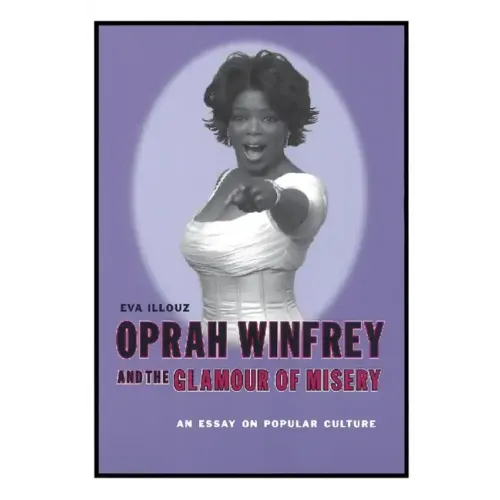 Oprah Winfrey and the Glamour of Misery: An Essay on Popular Culture - Paperback