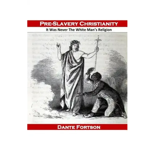 Pre-Slavery Christianity: It Was Never The White Man's Religion - Paperback