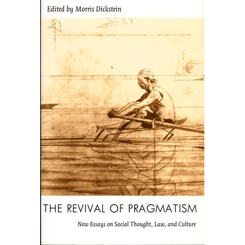 The Revival of Pragmatism: New Essays on Social Thought, Law, and Culture