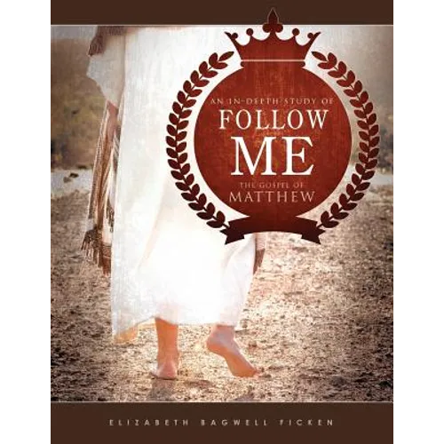 Follow Me: An in-depth study of the Gospel of Matthew - Paperback