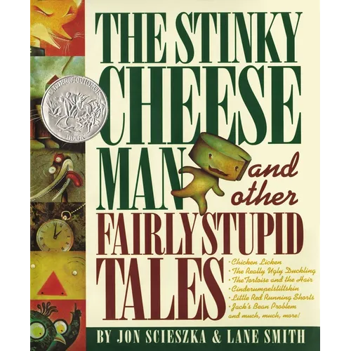 The Stinky Cheese Man and Other Fairly Stupid Tales: A Caldecott Honor Book