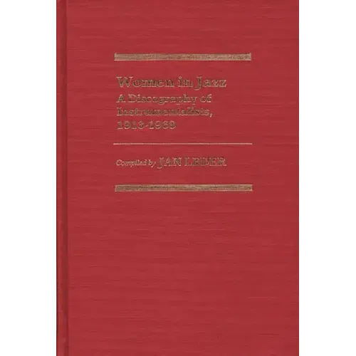 Women in Jazz: A Discography of Instrumentalists, 1913-1968 - Hardcover