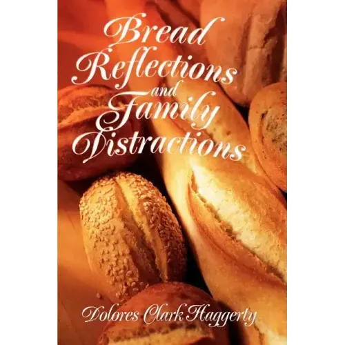 Bread Reflections and Family Distractions - Paperback
