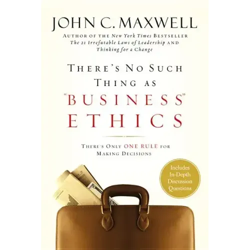 There's No Such Thing as Business Ethics: There's Only One Rule for Making Decisions - Hardcover