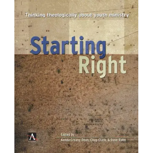 Starting Right: Thinking Theologically about Youth Ministry - Paperback
