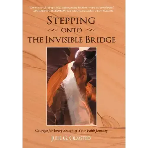 Stepping onto the Invisible Bridge: Courage for Every Season of Your Faith Journey - Hardcover