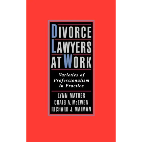 Divorce Lawyers at Work: Varieties of Professionalism in Practice - Hardcover