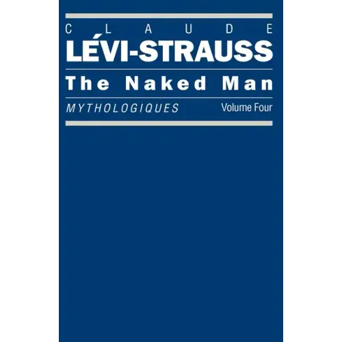 The Naked Man: Mythologiques, Volume 4 - Paperback