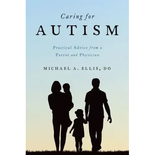 Caring for Autism: Practical Advice from a Parent and Physician - Paperback