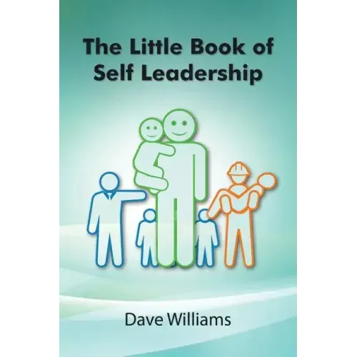 The Little Book of Self Leadership: Daily Self Leadership Made Simple - Paperback