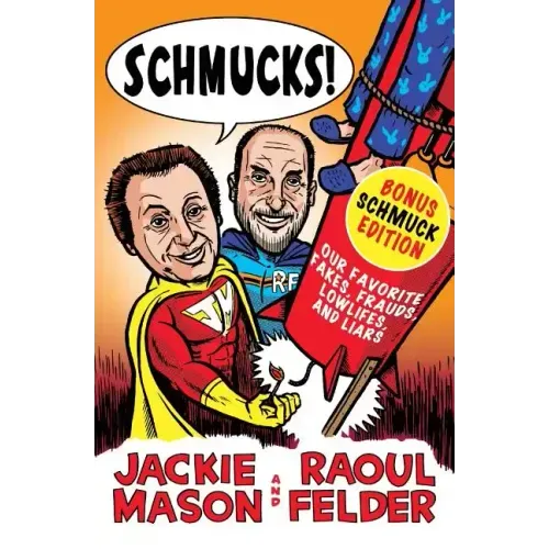 Schmucks!: Our Favorite Fakes, Frauds, Lowlifes, Liars, the Armed and Dangerous, and Good Guys Gone Bad - Paperback