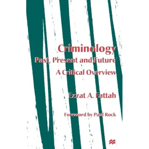 Criminology: Past, Present and Future: A Critical Overview - Paperback
