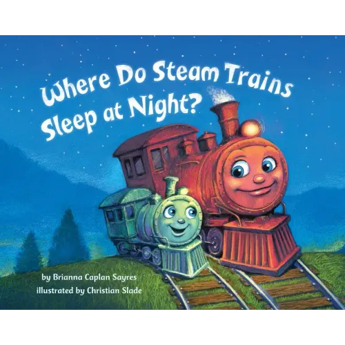 Where Do Steam Trains Sleep at Night? - Board Book