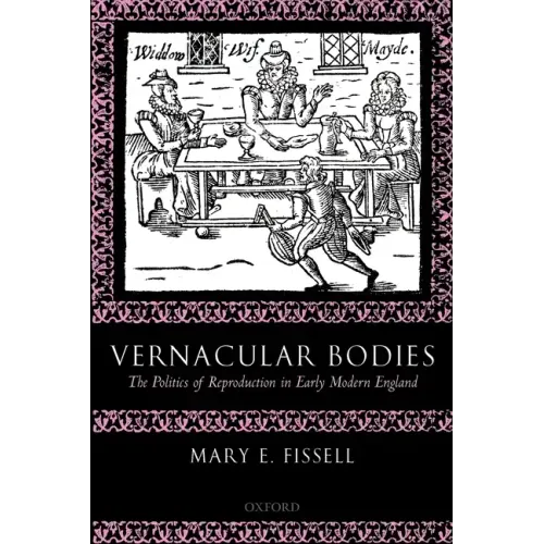 Vernacular Bodies: The Politics of Reproduction in Early Modern England - Paperback