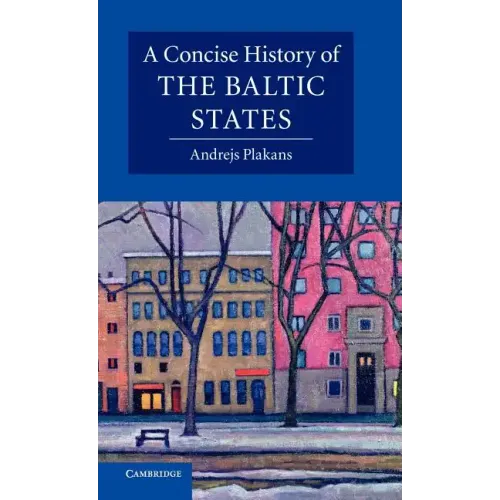 A Concise History of the Baltic States - Hardcover