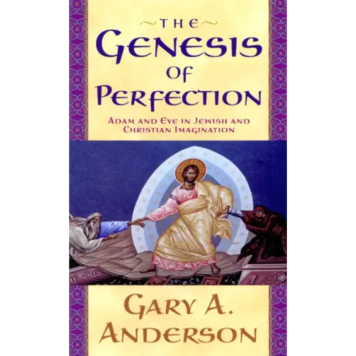 The Genesis of Perfection: Adam and Eve in Jewish and Christian Imagination - Paperback