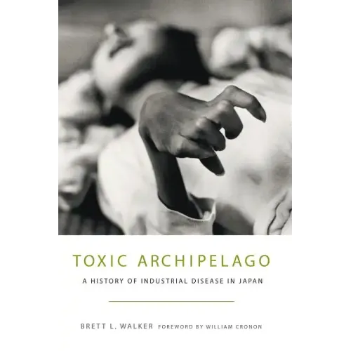 Toxic Archipelago: A History of Industrial Disease in Japan - Paperback
