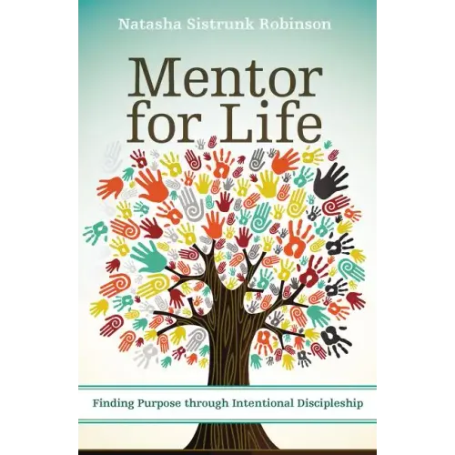 Mentor for Life: Finding Purpose Through Intentional Discipleship - Paperback
