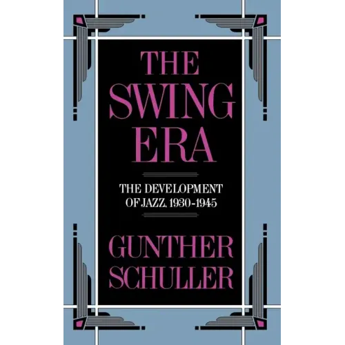 The Swing Era: The Development of Jazz, 1930-1945 - Hardcover