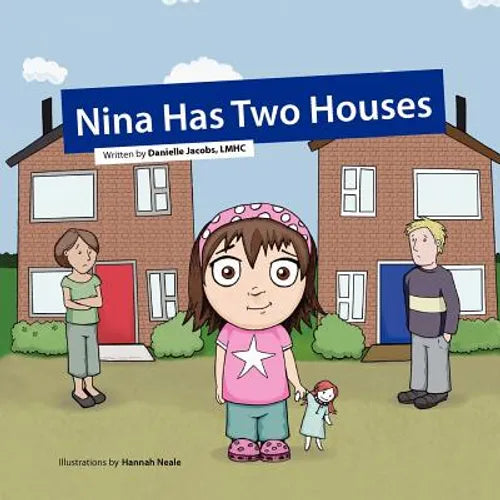 Nina Has Two Houses: A book to help young children and their parents, who are going through a divorce, adjust to the new situation.