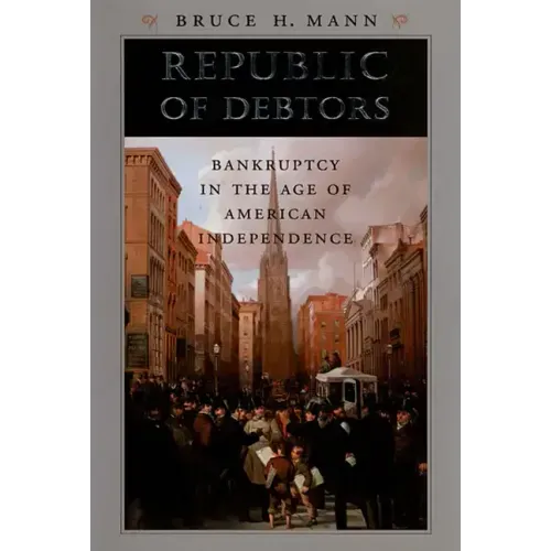 Republic of Debtors: Bankruptcy in the Age of American Independence - Paperback