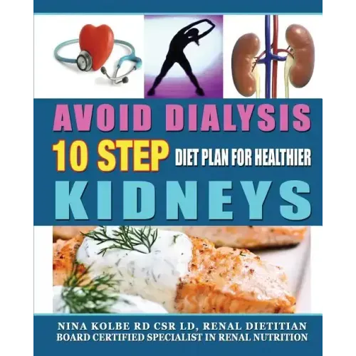 Avoid Dialysis, 10 Step Diet Plan for Healthier Kidneys - Paperback