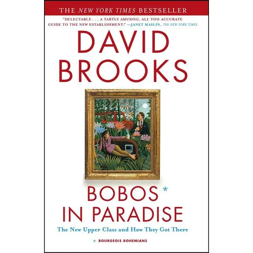 Bobos in Paradise: The New Upper Class and How They Got There - Paperback