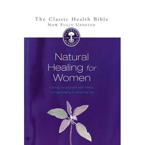 Natural Healing for Women: Caring for Yourself with Herbs, Homoeopathy & Essential Oils - Paperback