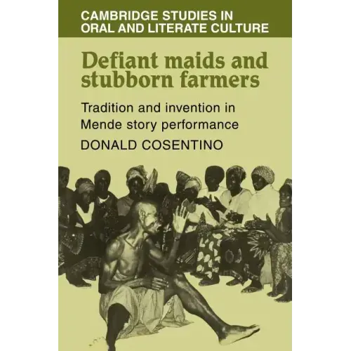 Defiant Maids and Stubborn Farmers: Tradition and Invention in Mende Story Performance - Paperback